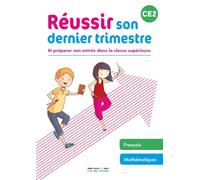 Réussir son dernier trimestre - CE2: Et préparer son entrée dans la classe supérieure