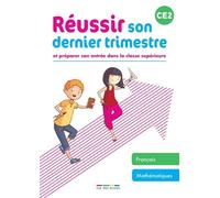 Réussir son dernier trimestre - CE2: Et préparer son entrée dans la classe supérieure