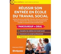 Réussir son entrée en école du travail social (Parcoursup + oral): Assistant de service social (ASS), Éducateur de jeunes enfants (EJE), Éducateur ... en économie sociale et familiale (CESF)