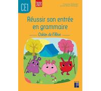 Réussir Son Entrée En Grammaire Ce1 - Cahier De L'élève
