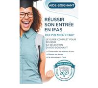 Réussir son entrée en IFAS du premier coup: Le guide complet conforme à la sélection 2027 pour devenir aide-soignant