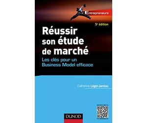 Réussir son étude de marché - 5e éd. - Les clés pour un Business Model efficace: Les clés pour un Business Model efficace