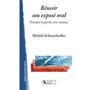 Réussir son exposé oral Prendre la parole avec aisance - Michèle Eckenschwiller - Chronique Sociale - broché - Guide