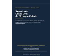 Réussir son Grand Oral de Physique-Chimie - Edition couleur: 20 problématiques commentées • 4 plans détaillés • Une méthode complète pour construire son Grand Oral • Conforme aux programmes officiels