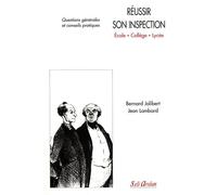 Réussir son inspection - Ecoles - Collèges - Lycées: Questions générales et conseils pratiques