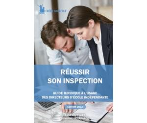Réussir son inspection: Guide pratique à l’usage des directeurs d’établissements scolaires privés hors contrat