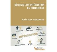 Réussir son intégration en entreprise - AGNES DE LA BOURDONNAYE - Larcier Eds - broché - Guide