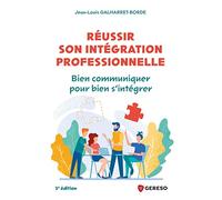 Réussir son intégration professionnelle: Bien communiquer pour bien s'intégrer