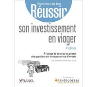 Réussir son investissement en viager 4e édition À l’usage de ceux qui se posent des questions sur le viager en vue d’investir - Patrice Leleu - Arnaud Franel Eds - broché - Guide