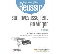 Réussir son investissement en viager 4e édition: À l’usage de ceux qui se posent des questions sur le viager en vue d’investir