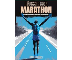 Réussir son marathon: Plans d'entraînement du débutant au coureur confirmé