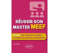 Réussir Son Master Meef - 30 Fiches Pour Structurer Et Rédiger Le Mémoire De Recherche Professionnel
