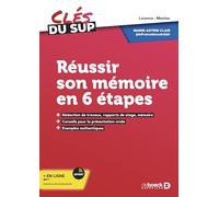 Réussir son mémoire en 6 étapes: Rédaction de travaux, rapports de stage, mémoire (licence, master, prépa)