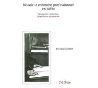 Réussir son mémoire professionnel en IUFM Conception, rédaction, direction et soutenance - Bernard Jolibert - Seli Arslan - broché - Scolaire / Universitaire