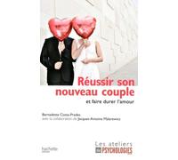 Réussir son nouveau couple: Et faire durer l'amour