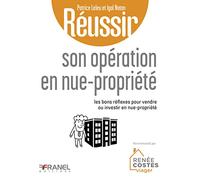 Réussir Son Opération En Nue-Propriété - Les Bons Réflexes Pour Vendre Ou Investir En Nue-Propriété
