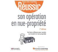Réussir son opération en nue-propriété 2e édition: Les bons réflexes pour vendre ou investir en nue-propriété
