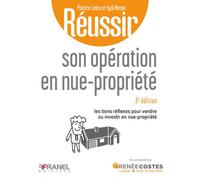Réussir son opération en nue-propriété - 3e édition Les bons réflexes pour vendre ou investir en nue-propriété - Patrice Leleu - Arnaud Franel Eds - broché - Guide