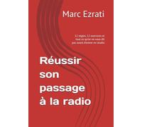 Réussir son passage à la radio: 12 règles, 12 exercices et tout ce qu'on ne vous dit pas avant d'entrer en studio