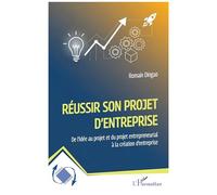 Réussir son projet d'entreprise – De l'idée au projet entrepreneurial – L'Harmattan