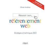 Réussir son référencement web 2015: Stratégies et techniques SEO.