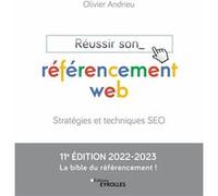 Réussir son référencement web Olivier Andrieu (Auteur), Sandrine Bertrand (Préface)