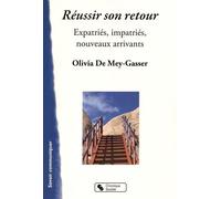 Réussir Son Retour - Expatriés, Impatriés, Nouveaux Arrivants