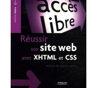 Réussir son site Web avec XHTML et CSS