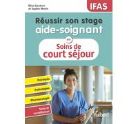 Réussir son stage aide-soignant en soins de court séjour (pathologies aiguës) Pathologies - Conduites à tenir - Pharmacologie - Fiches techniques de soins - Elise Gaudron - Vuibert - broché - Scolaire