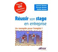 Réussir son stage en entreprise Un tremplin pour l'emploi ! Plus de 100 questions/réponses - Laurent Hermel - Afnor - broché - Etude