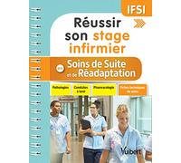 Réussir Son Stage Infirmier En Soins De Suite Et De Réadaptation - Pathologies, Conduites À Tenir, Pharmacologie, Fiches Techniques De Soins