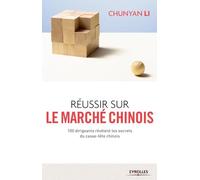 Réussir sur le marché chinois: 100 dirigeants révèlent les secrets du casse-tête chinois.