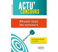 Réussir tous les concours : les bonnes pratiques à connaître Les bonnes pratiques à connaître - Jean-Philippe Cavaillé - Ellipses - broché - Scolaire / Universitaire