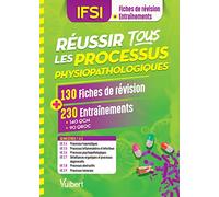 Réussir tous les processus physiopathologiques en 130 fiches et 230 entrainements: Processus traumatiques - Processus inflammatoires et infectieux - ... - Processus obstructifs - Processus tumoraux