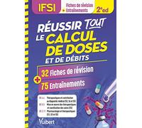 Réussir tout le calcul de doses et de débits en 32 fiches de révision et 75 entraînements: UE 4.4, 5.5 et 2.11
