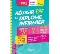 Réussir tout le Diplôme infirmier en 500 fiches de révision - IFSI: Semestres 1 à 6 - 26 unités d'enseignement - Conseils de formateurs