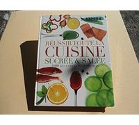 Réussir toute la cuisine sucrée et salée: 1000 Recettes, 1000 photos