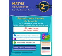 Réussir toute l'année de Seconde: Tout le programme de Seconde expliqué par des méthodes efficaces et des exercices corrigés