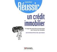 Réussir un crédit immobilier À l'usage des particuliers qui empruntent pour financer leur immobilier - Laurent Denis - Arnaud Franel Eds - broché - Etude