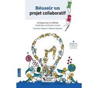 Réussir Un Projet Collaboratif - 40 Étapes Avec La Méthode "Explorateur Économico-Social