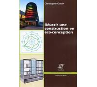 Réussir une construction en éco-conception - Christophe Gobin - Presses Des Mines - broché - Guide