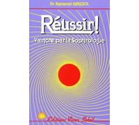 Réussir ! Vaincre par la sophrologie