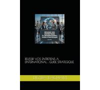 REUSSIR VOS ENTRETIENS A L'INTERNATIONAL : GUIDE STRATEGIQUE