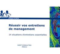 Réussir vos entretiens de management: 14 situations d'entretiens essentielles