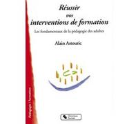 Reussir vos interventions de formation Alain Astouric (Auteur)