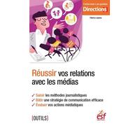 Réussir vos relations avec les médias - Thierry Leprou - Esf Legislative - broché - Guide