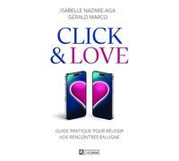 Réussir vos rencontres en ligne grâce au guide pratique Click&Love