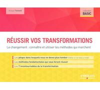Réussir vos transformations: Le changement : connaître et utiliser les méthodes qui marchent