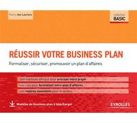 Reussir votre business plan Formaliser securiser promouvoir un plan d affaires - Thierry des Lauriers - Eyrolles - broché - Guide