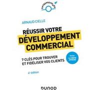 Réussir votre développement commercial - 4e éd. - Prix DCF du Livre - 2022: Comment trouver et fidéliser vos clients